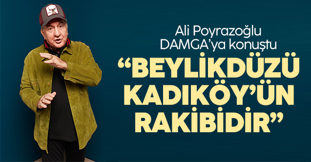 Ali Poyrazoğlu: Beylikdüzü Kadıköy'ün rakibidir